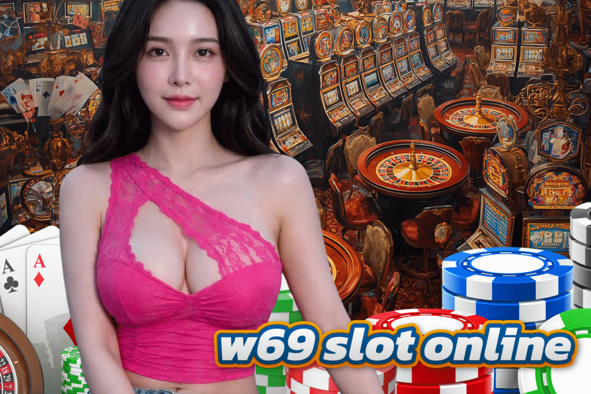 w69 slot online สมัคร
